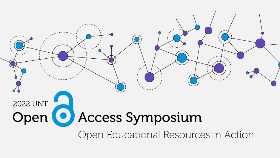 2022 UNT Open Access Symposium: Open Educational Resources in Action