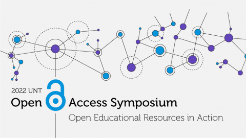 2022 UNT Open Access Symposium: Open Educational Resources in Action