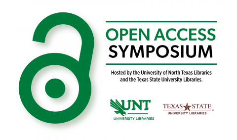 Open Access Symposium, hosted by the University of North Texas Libraries and the Texas State University Libraries